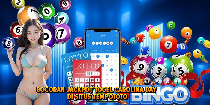 Bocoran Jackpot Togel CAROLINA DAY di Situs Tempototo